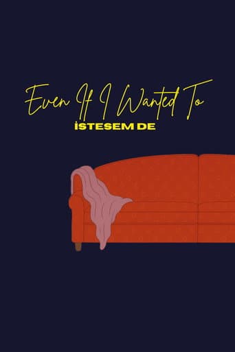 Even If I Wanted To