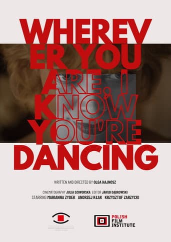 Wherever You Are, I Know You Are Dancing