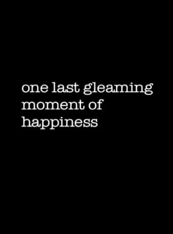 One Last Gleaming Moment of Happiness