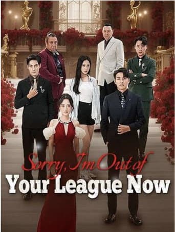 Sorry, I'm Out of Your League Now