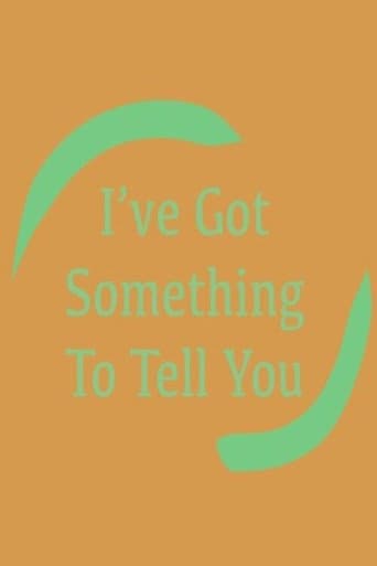 I've Got Something To Tell You