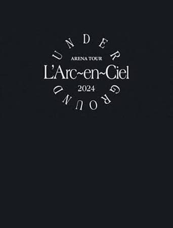 L'Arc~en~Ciel「ARENA TOUR 2024 UNDERGROUND」