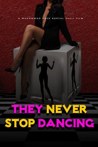 THEY NEVER STOP DANCING