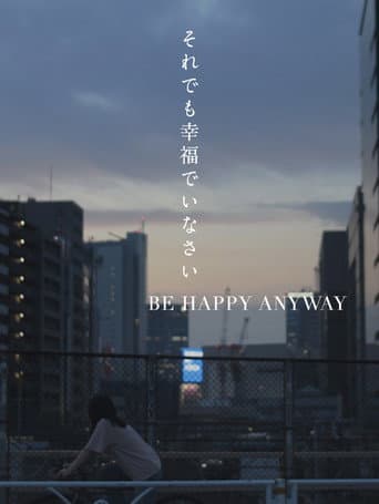 BE HAPPY ANYWAY