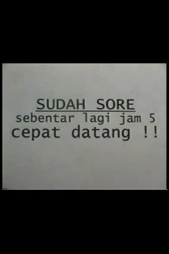 Sudah Sore! Sebentar Lagi Jam Lima! Cepat Datang!