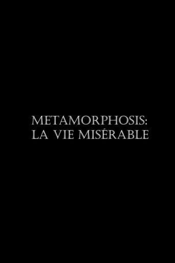 Metamorphosis: La vie misérable