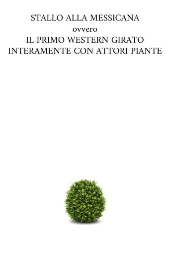 STALLO ALLA MESSICANA ovvero IL PRIMO WESTERN GIRATO INTERAMENTE CON ATTORI PIANTE