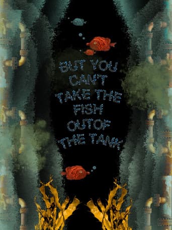 But You Can’t Take the Fish Out of the Tank
