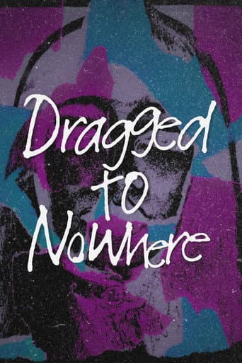 Dragged to Nowhere