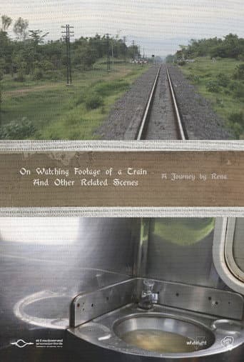 On Watching Footage of a Train and Other Related Scenes