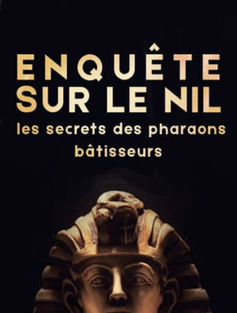 Enquête sur le Nil : les secrets des pharaons bâtisseurs