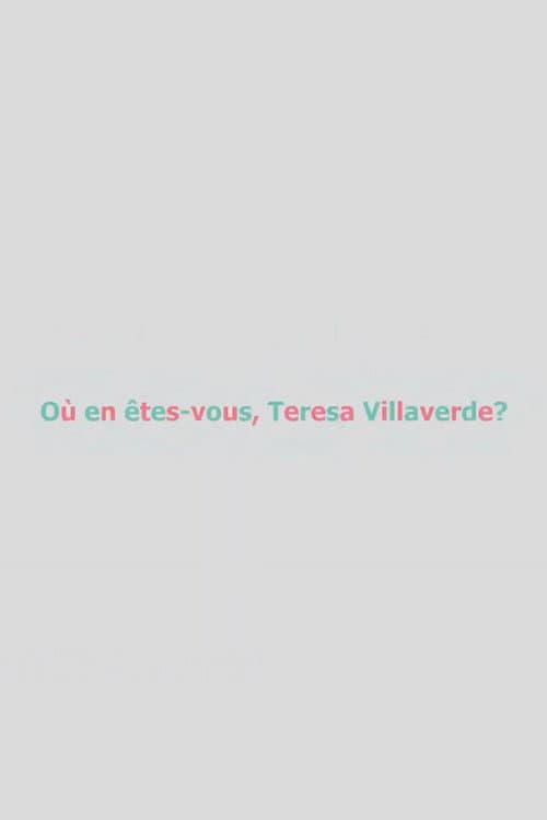 Où en êtes-vous, Teresa Villaverde ?