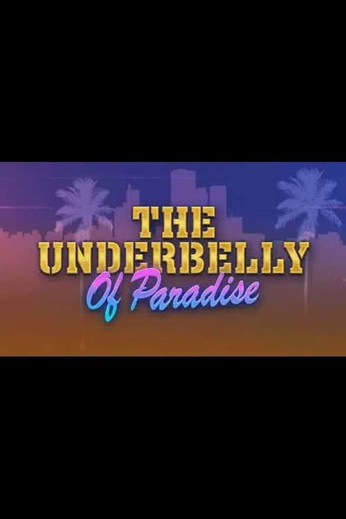 The Underbelly Of Paradise