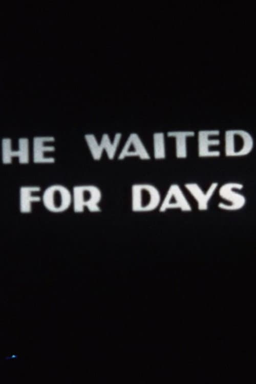 He Waited for Days