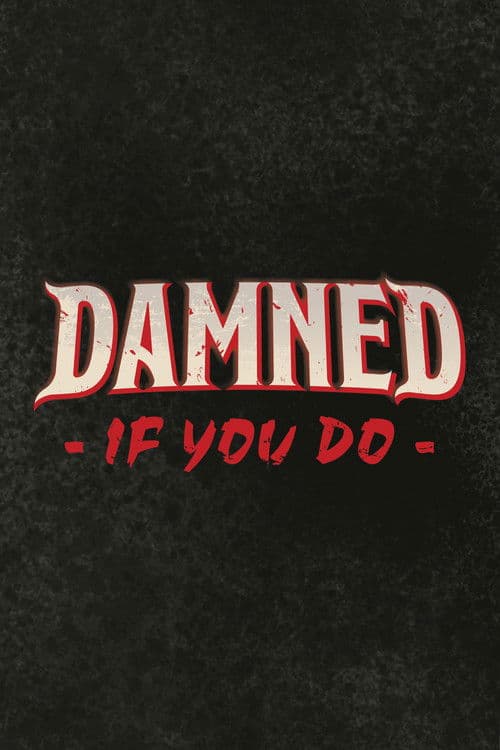 Damned If You Do
