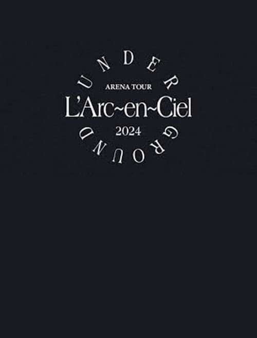 L'Arc~en~Ciel「ARENA TOUR 2024 UNDERGROUND」