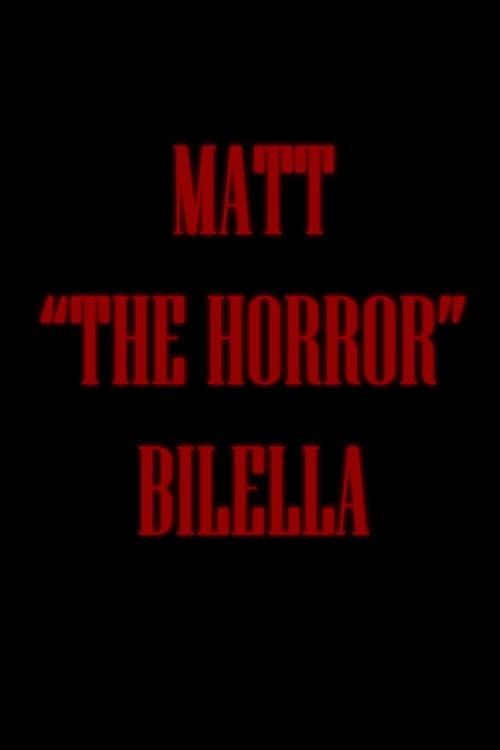 Matt "The Horror" Bilella