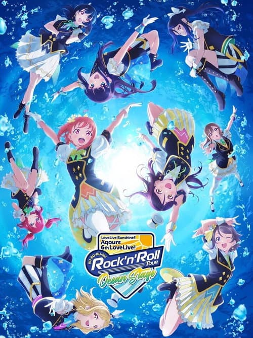 Love Live! Sunshine!! Aqours 6th LoveLive! ~KU-RU-KU-RU Rock 'n' Roll TOUR~ <OCEAN STAGE>