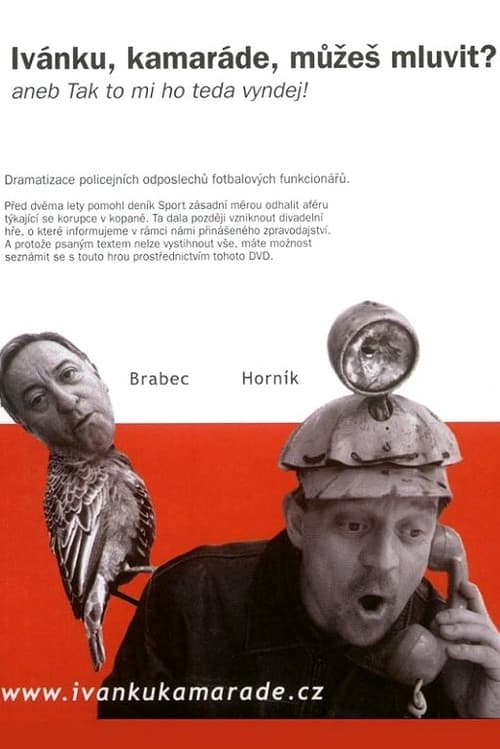 Ivanku, kamarade, muzes mluvit?