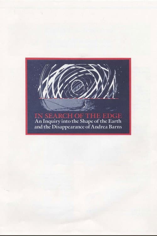 In Search of the Edge: An Inquiry into the Shape of the Earth and the Disappearance of Andrea Barns