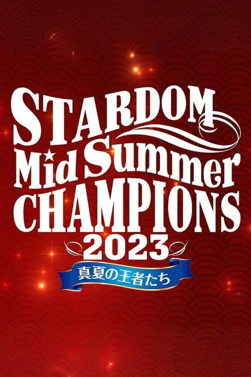 Stardom MidSummer Champions 2023 ~Kings of MidSummer~