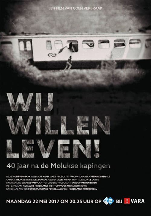 Wij Willen Leven! - 40 Jaar na de Molukse Kaping