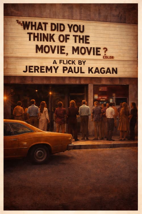 The What Did You Think of the Movie? Movie