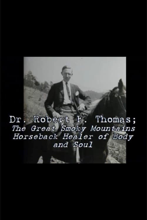 Dr. Robert F. Thomas - The Great Smoky Mountain Horseback Healer of Body and Soul