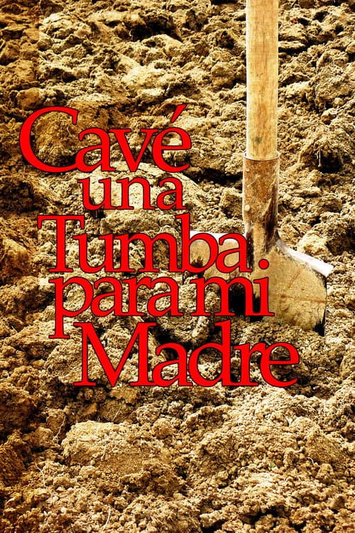 Cavé una tumba para mi madre