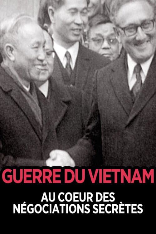 The Vietnam War:  At the Heart of Secret Negotiations