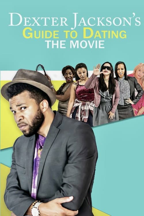Dexter Jackson's Guide to Dating: The Movie