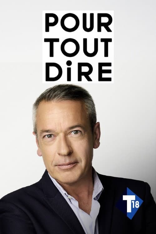 Pour tout dire
