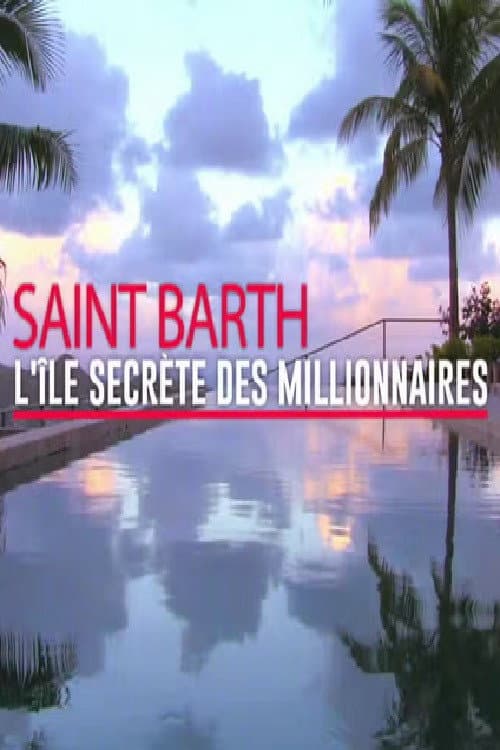 St. Barts: The Secret Island of Millionaires